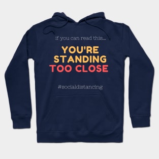 if you can read this you are standing too close Hoodie